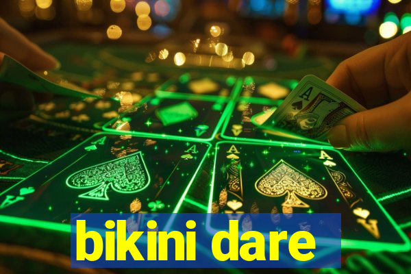 bikini dare